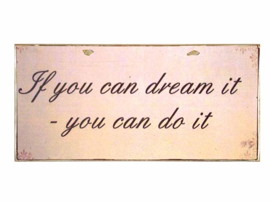 Πίνακας χειροποίητος if you can dream you can do it 26x13 εκ