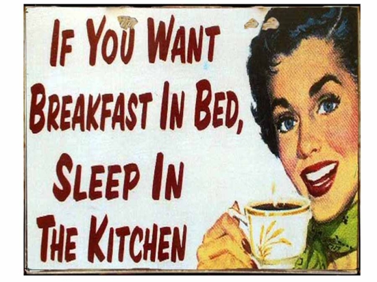 Ρετρό πίνακας χειροποίητος If you want breakfast in bed sleep in the kitchen